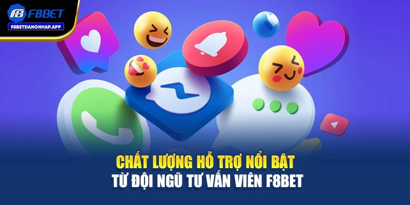Chất lượng hỗ trợ nổi bật từ đội ngũ tư vấn viên F8bet