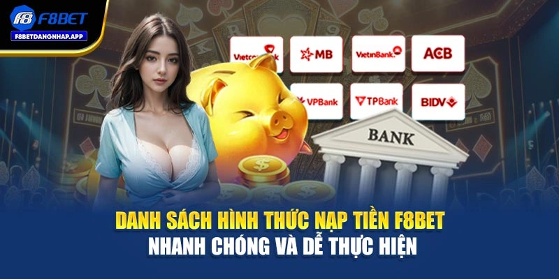 Danh sách hình thức nạp tiền F8bet nhanh chóng và dễ thực hiện