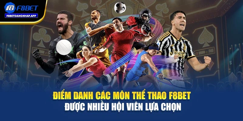 Điểm danh các môn thể thao F8bet được nhiều hội viên lựa chọn