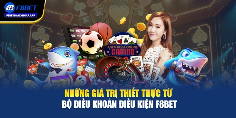 Những giá trị thiết thực từ bộ điều khoản điều kiện F8bet