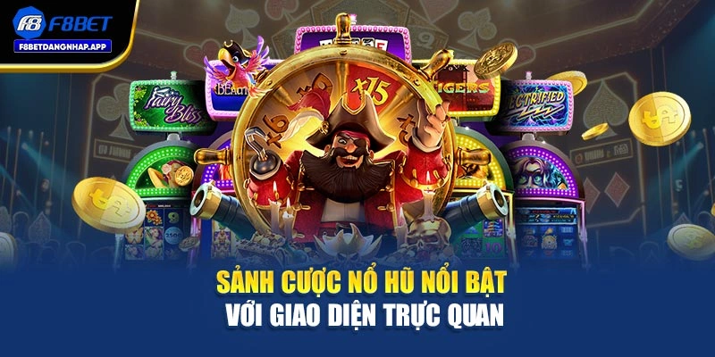 Sảnh cược nổ hũ nổi bật với giao diện trực quan