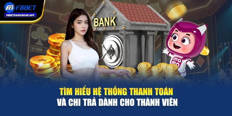 Tìm hiểu hệ thống thanh toán và chi trả dành cho thành viên