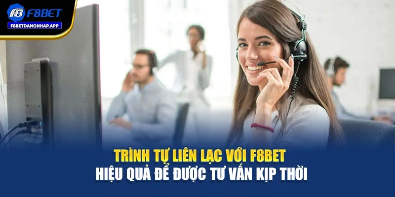 Trình tự liên lạc với F8bet hiệu quả để được tư vấn kịp thời